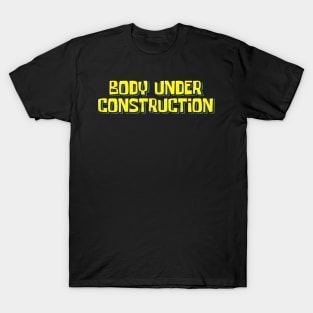 Body Under Construction T-Shirt